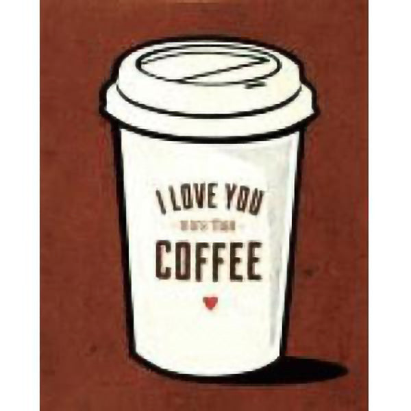 "Love more than Coffee" Card