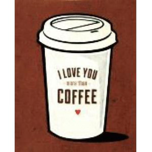 "Love more than Coffee" Card
